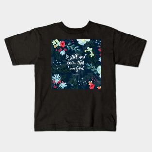 Be still, and know that I am God.  Psalm 46:10, Bible Verse Kids T-Shirt